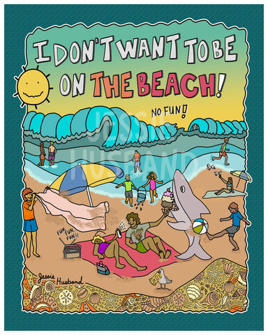 I Don't Want To Be On The Beach Art