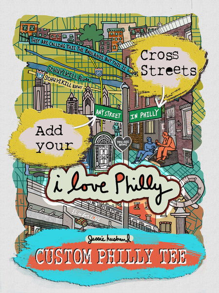 I Love Philly Tee, Customize w/ your cross streets - Jessie husband